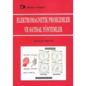 ELEKTROMAGNETIK PROBLEMLER VE SAYISAL YÖNTEMLER - LEVENT SEVGI