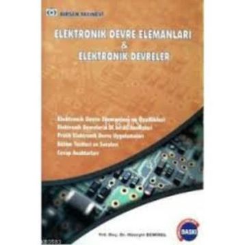 ELEKTRONIK DEVRE ELEMANLARI VE ELEKTRONIK DEVRELER - HÜSEYIN DEMIREL