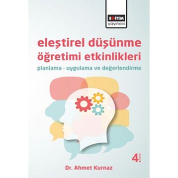 ELEŞTİREL DÜŞÜNME ÖĞRETİMİ ETKINLIKLERI (PLANMA-UYGULAMA-DEĞERLENDİRME) - AHMET KURNAZ