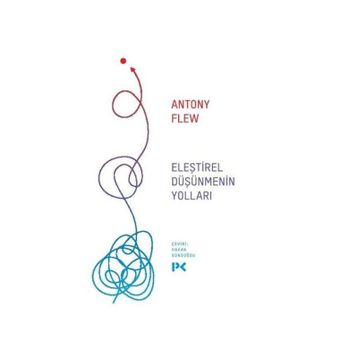 Eleştirel Düşünmenin Yolları - Antony Flew