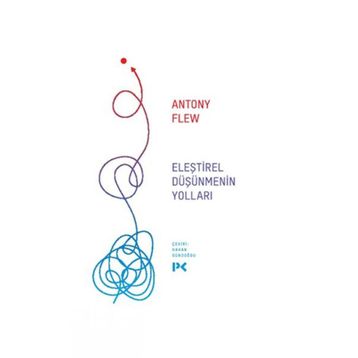 Eleştirel Düşünmenin Yolları - Antony Flew