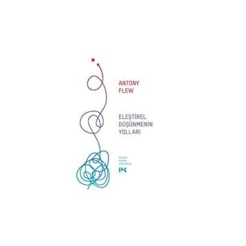 Eleştirel Düşünmenin Yolları - Antony Flew