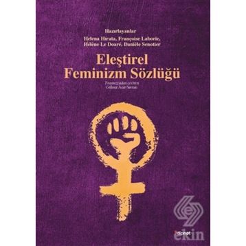 Eleştirel Feminizm Sözlüğü - Françoise Laborie Helene Hirata Helene Le Doare Daniele Senotier