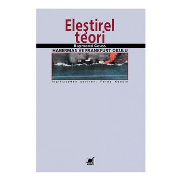ELEŞTIREL TEORI - RAYMOND GEUSS