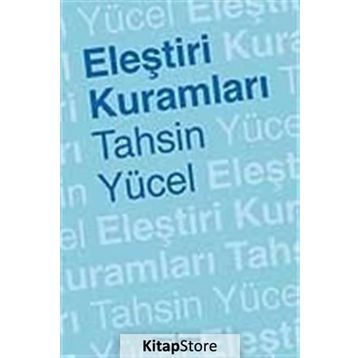 ELEŞTİRİ KURAMLARI - TAHSIN YÜCEL