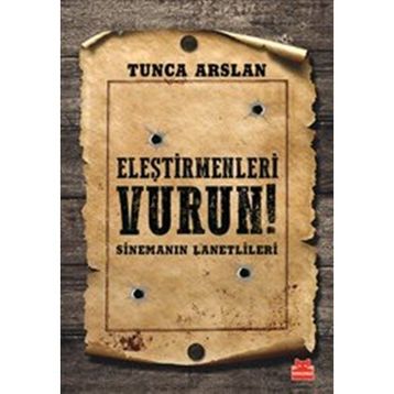 Eleştirmenleri Vurun - Tunca Arslan