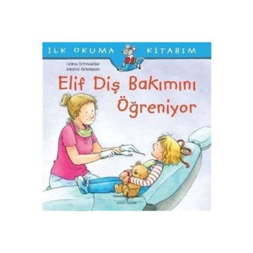 Elif Diş Bakımını Öğreniyor - Liane Schneider