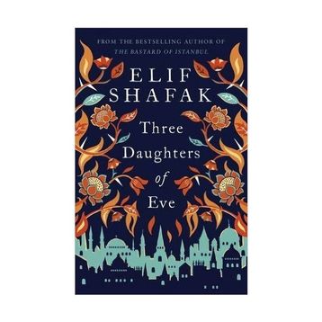 Elif Shafak - Three Daughters Of Eve