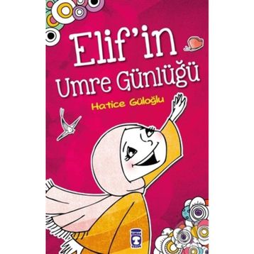 Elif’in Umre Günlüğü - Hatice Güloğlu