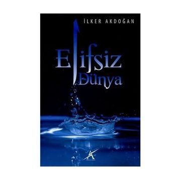 Elifsiz Dünya - İlker Akdoğan