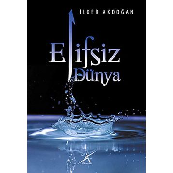 Elifsiz Dünya - İlker Akdoğan