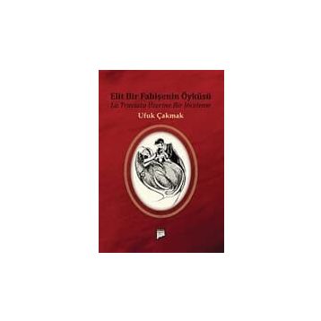 ELIT BIR FAHİŞENİN ÖYKÜSÜ LA TRAVIATA ÜZERİNE BIR İNCELEME - UFUK ÇAKMAK