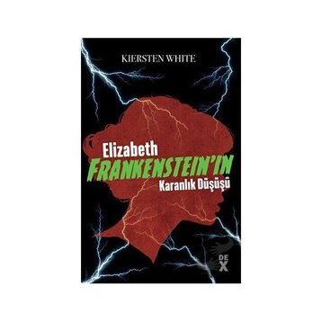 Elizabeth Frankenstein'ın Karanlık Düşüşü - Kiersten White