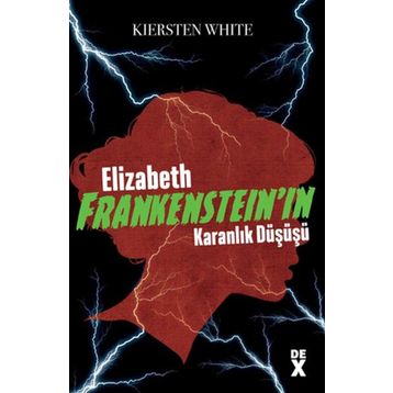Elizabeth Frankenstein'ın Karanlık Düşüşü - Kiersten White