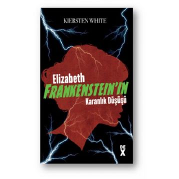 Elizabeth Frankenstein'ın Karanlık Düşüşü - Kiersten White
