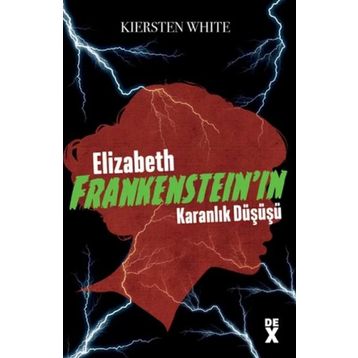 Elizabeth Frankenstein'ın Karanlık Düşüşü - Kiersten White