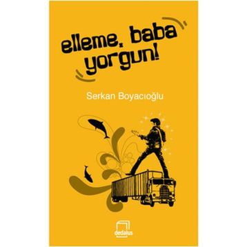 ELLEME, BABA YORGUN! - GENEL