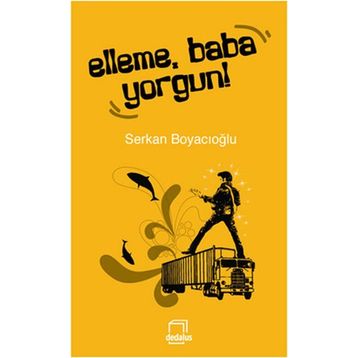 ELLEME, BABA YORGUN! - GENEL