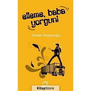 ELLEME, BABA YORGUN! - GENEL
