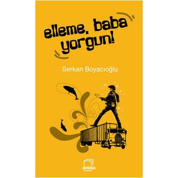 ELLEME, BABA YORGUN! - GENEL
