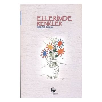 ELLERIMDE RENKLER - NERGIZ TOKAY