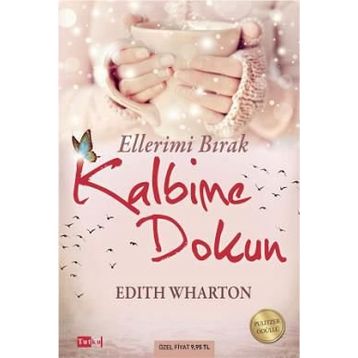 Ellerimi Bırak Kalbime Dokun - Edith Wharton