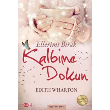 Ellerimi Bırak Kalbime Dokun - Edith Wharton