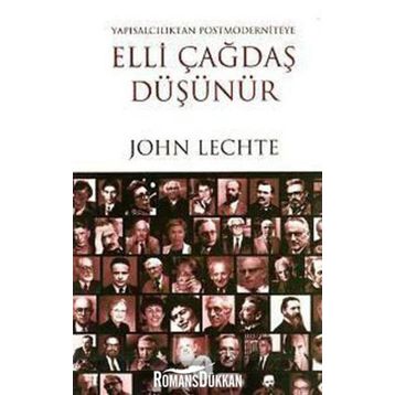 ELLI ÇAĞDAŞ DÜŞÜNÜR YAPISALCILIKTAN POSTMODERNITEYE - JOHN LECHTE