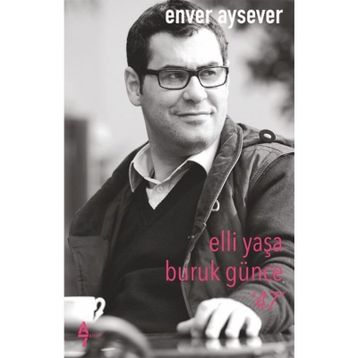 Elli Yaşa Buruk Günce 47 - Enver Aysever