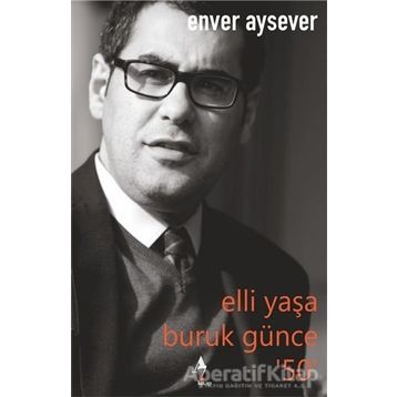 Elli Yaşa Buruk Günce 50 Enver Aysever