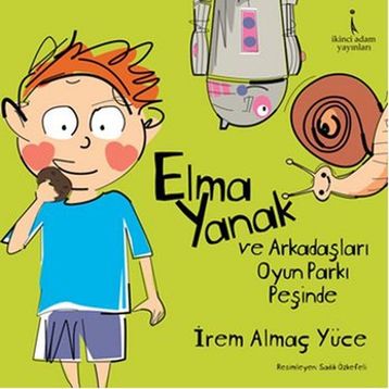 Elma Yanak ve Arkadaşları Oyun Parkı Peşinde - İrem Almaç Yüce