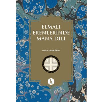 Elmalı Erenlerinde Mana Dili - Ahmet Ögke