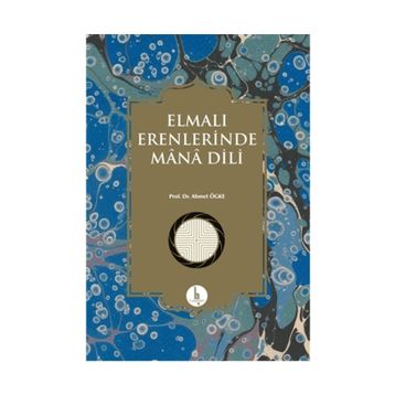 Elmalı Erenlerinde Mana Dili - Ahmet Ögke