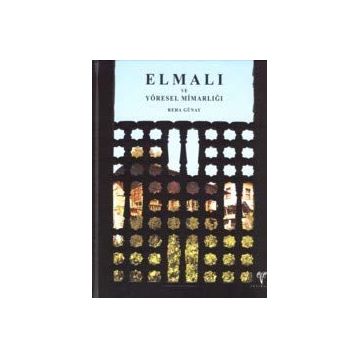 ELMALI VE YÖRESEL MİMARLIĞI - REHA GÜNAY