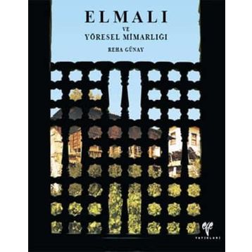 ELMALI VE YÖRESEL MİMARLIĞI - REHA GÜNAY