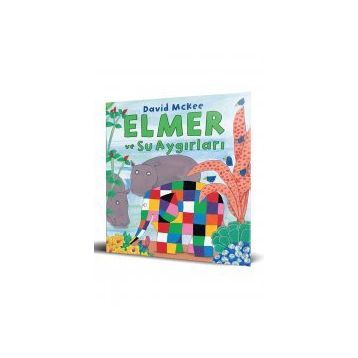 Elmer ve Su Aygırları - David McKee