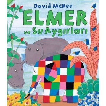 Elmer ve Su Aygırları - David McKee