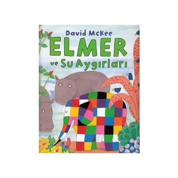 Elmer ve Su Aygırları - David McKee