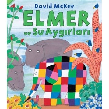 Elmer ve Su Aygırları - David McKee