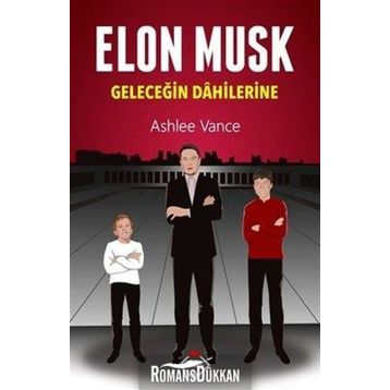 Elon Musk Geleceğin Dahilerine - Ashlee Vance