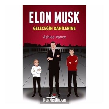 Elon Musk Geleceğin Dahilerine - Ashlee Vance