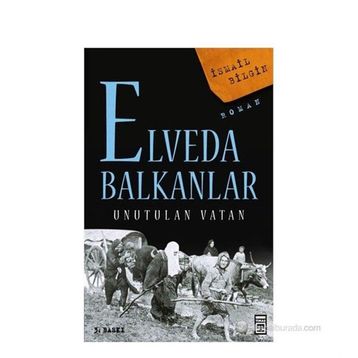 ELVEDA BALKANLAR UNUTULAN VATAN - İSMAİL BILGIN