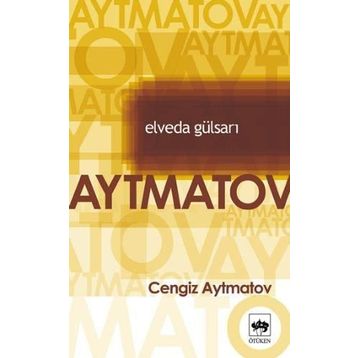 Elveda Gülsarı - Cengiz Aymatov