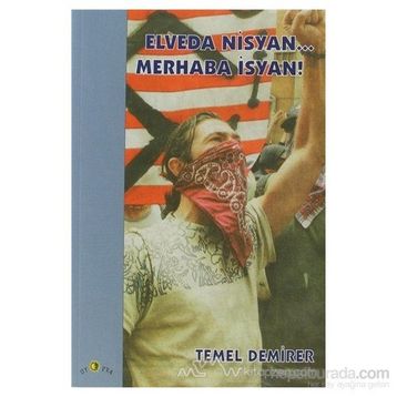 ELVEDA NISYAN... MERHABA İSYAN! - TEMEL DEMIRER