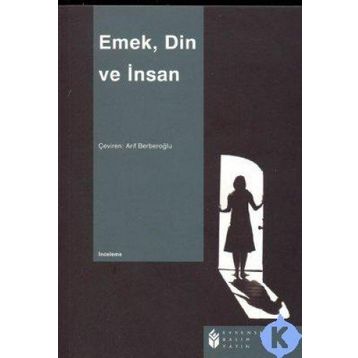 EMEK, DIN VE İNSAN - ARIF BERBEROĞLU