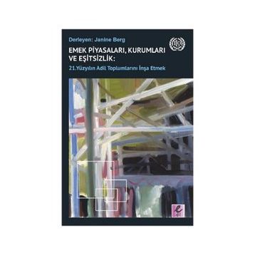 Emek Piyasaları Kurumları ve Eşitsizlik - 21. Yüzyılın Adil Toplumlarını İnşa Etmek - Janine Berg