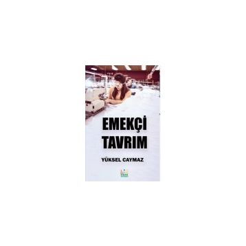 Emekçi Tavrım/ Yüksel Caymaz