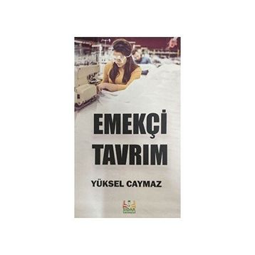 Emekçi Tavrım/ Yüksel Caymaz