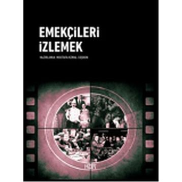 Emekçileri İzlemek - Mustafa Kemal Coşkun