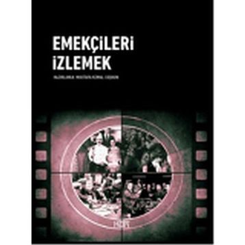 Emekçileri İzlemek - Mustafa Kemal Coşkun